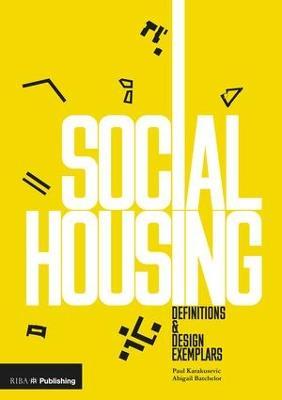 Social Housing: Definitions and Design Exemplars - Paul Karakusevic,Abigail Batchelor - cover