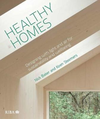 Healthy Homes: Designing with light and air for sustainability and wellbeing - Nick Baker,Koen Steemers - cover