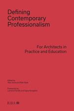 Defining Contemporary Professionalism: For Architects in Practice and Education