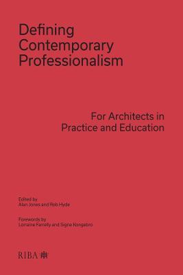 Defining Contemporary Professionalism: For Architects in Practice and Education - Rob Hyde - cover