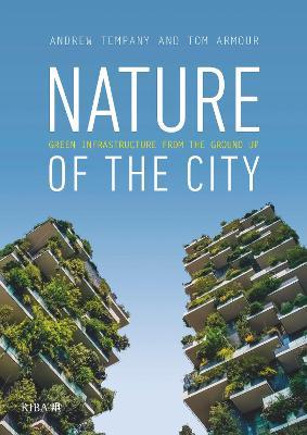 Nature of the City: Green Infrastructure from the Ground Up - Tom Armour,Andrew Tempany - cover