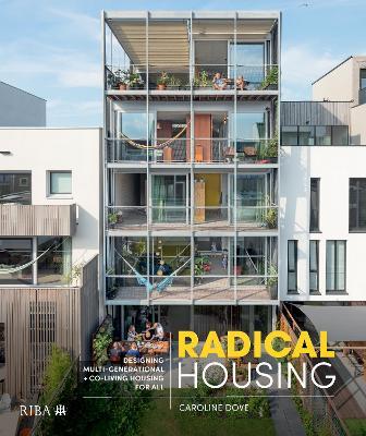Radical Housing: Designing multi-generational and co-living housing for all - Caroline Dove - cover