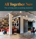 All Together Now: The co-living and co-working revolution