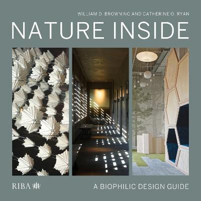Nature Inside: A biophilic design guide - William D. Browning,Catherine O. Ryan - cover
