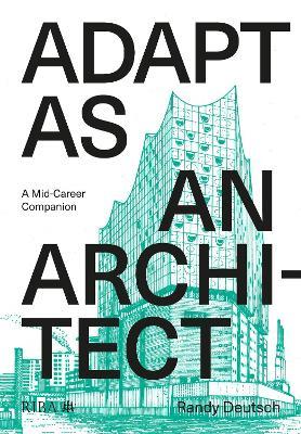 Adapt As An Architect: A Mid-Career Companion - Randy Deutsch - cover