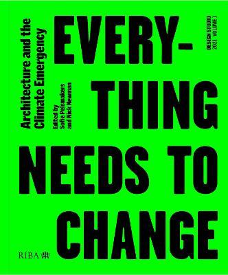 Design Studio Vol. 1: Everything Needs to Change: Architecture and the Climate Emergency - cover