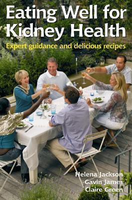 Eating Well for Kidney Health: Expert Guidance and Delicious Recipes - Helena Jackson,Gavin James,Claire Green - cover