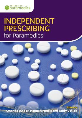Independent Prescribing for Paramedics - Amanda Blaber,Hannah Morris,Andy Collen - cover