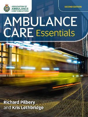 Ambulance Care Essentials - Richard Pilbery,Kris Lethbridge - cover