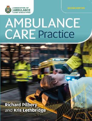 Ambulance Care Practice - Richard Pilbery,Kris Lethbridge - cover