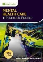 Mental Health Care in Paramedic Practice - Ursula Rolfe,David Partlow - cover