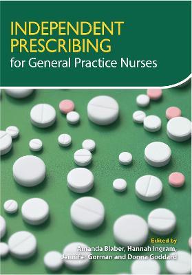 Independent Prescribing for General Practice Nurses - Amanda Blaber,Hannah Morris,Jennifer Gorman - cover