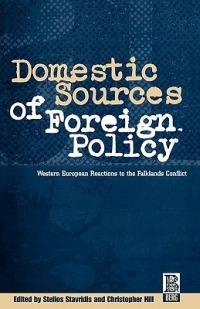 Domestic Sources of Foreign Policy: West European Reactions to the Falklands Conflict West European Reactions to the Falklands Conflict - Christopher Hill,Stelios Stavridis - cover