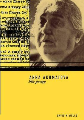 Anna Akhmatova: Her Poetry - David Wells - cover