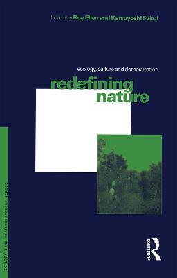 Redefining Nature: Ecology, Culture and Domestication - cover