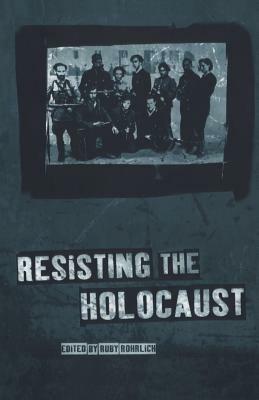 Resisting the Holocaust - Ruby Rohrlich - cover