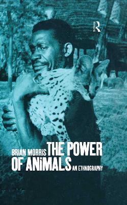 The Power of Animals: An Ethnography - Brian Morris - cover