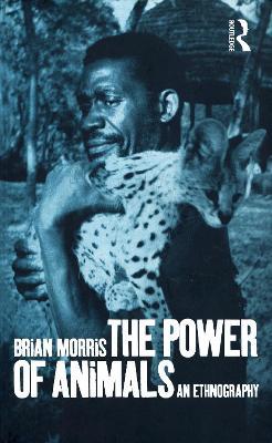 The Power of Animals: An Ethnography - Brian Morris - cover
