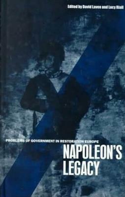 Napoleon's Legacy: Problems of Government in Restoration Europe - cover