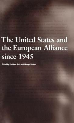 The United States and the European Alliance since 1945 - cover