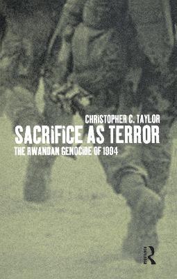 Sacrifice as Terror: The Rwandan Genocide of 1994 - Christopher C. Taylor - cover