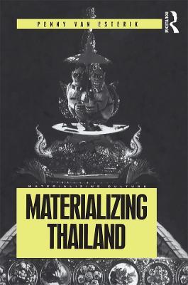 Materializing Thailand - Penny Van Esterik - cover