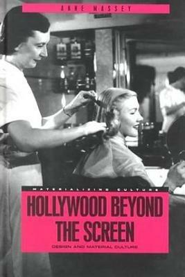 Hollywood Beyond the Screen: Design and Material Culture - Anne Massey - cover