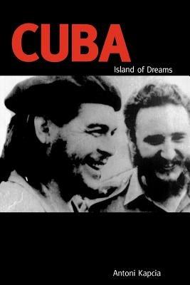 Cuba: Island of Dreams - Antoni Kapcia - cover