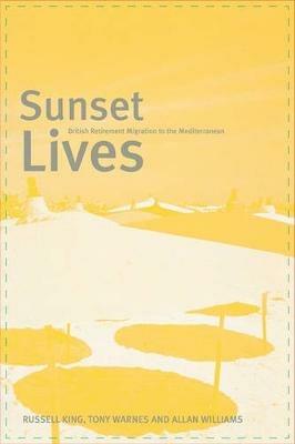 Sunset Lives: British Retirement Migration to the Mediterranean - Russell King,Tony Warnes,Allan Williams - cover