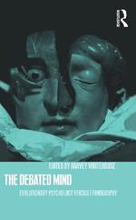 The Debated Mind: Evolutionary Psychology versus Ethnography