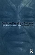 Gender and Sociality in Amazonia: How Real People Are Made