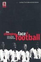 The Changing Face of Football: Racism, Identity and Multiculture in the English Game - John Solomos,Les Back,Tim Crabbe - cover