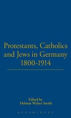 Protestants, Catholics and Jews in Germany, 1800-1914 - cover