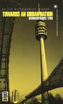 Towards an Urban Nation: Germany since 1780 - cover