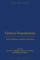 Fashion Foundations: Early Writings on Fashion and Dress