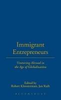 Immigrant Entrepreneurs: Venturing Abroad in the Age of Globalization - cover