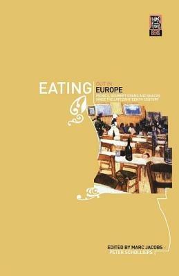Eating Out in Europe: Picnics, Gourmet Dining and Snacks since the Late Eighteenth Century - cover