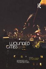 Wounded Cities: Destruction and Reconstruction in a Globalized World