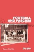 Football and Fascism: The National Game under Mussolini - Simon Martin - cover