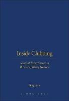 Inside Clubbing: Sensual Experiments in the Art of Being Human - Phil Jackson - cover
