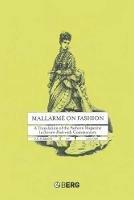 Mallarmé on Fashion: A Translation of the Fashion Magazine La Dernière Mode, with Commentary - A. M. Cain,P. N. Furbank - cover