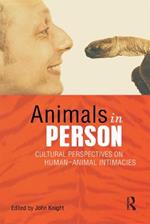 Animals in Person: Cultural Perspectives on Human-Animal Intimacies