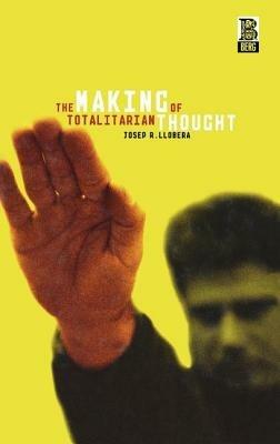 The Making of Totalitarian Thought - Josep R. Llobera - cover