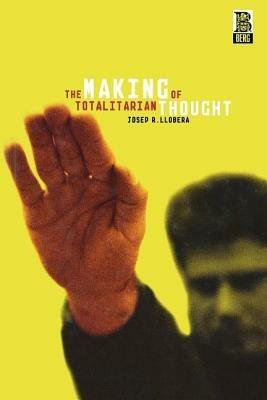 The Making of Totalitarian Thought - Josep R. Llobera - cover