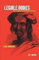 Legible Bodies: Race, Criminality and Colonialism in South Asia - Clare Anderson - cover