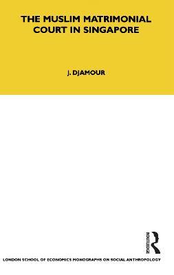 The Muslim Matrimonial Court in Singapore - Judith Djamour - cover