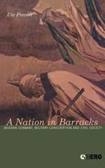 A Nation in Barracks: Conscription, Military Service and Civil Society in Modern Germany