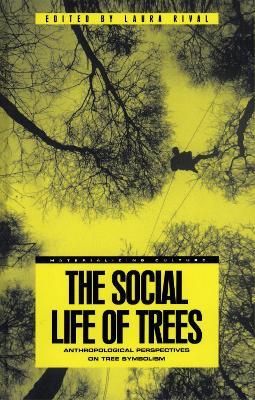 The Social Life of Trees: Anthropological Perspectives on Tree Symbolism - cover