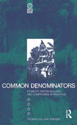 Common Denominators: Ethnicity, Nation-Building and Compromise in Mauritius - Thomas Hylland Eriksen - cover