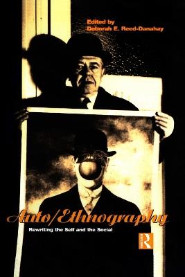 Auto/ethnography: Rewriting the Self and the Social - cover